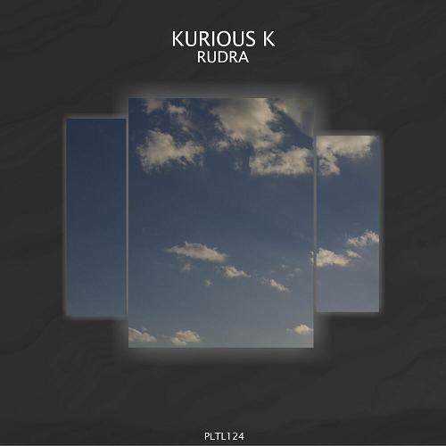 Kurious K - Rudra [PLTL124]